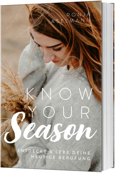 Know your Season - entdecke & lebe deine heutige Berufung, Taschenbuch von Ronja Aselmann, Gerth Medien, 978-3-95734-785-5
