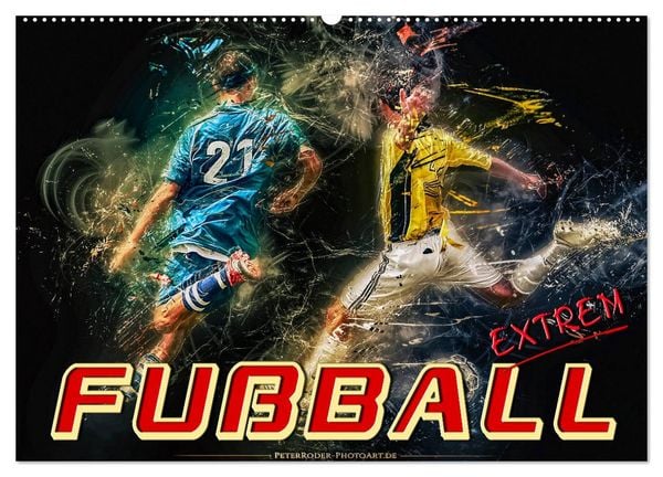 Fußball - extrem (Wandkalender 2026 DIN A2 quer), CALVENDO Monatskalender
