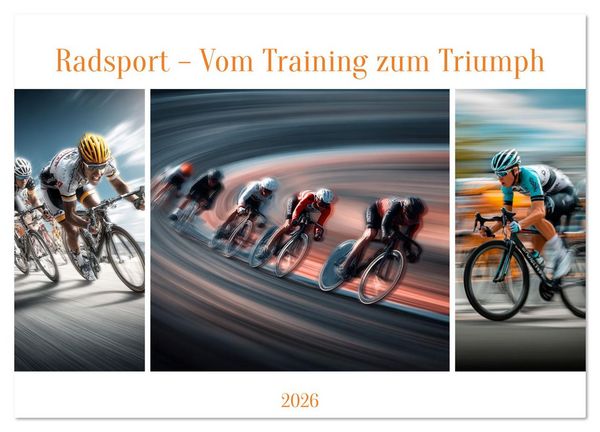 Radsport - Vom Training zum Triumph (Wandkalender 2026 DIN A2 quer), CALVENDO Monatskalender
