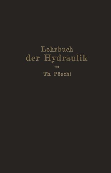 Lehrbuch der Hydraulik für Ingenieure und Physiker, Taschenbuch von Theodor Pöschl, Springer Berlin, 9783642983153