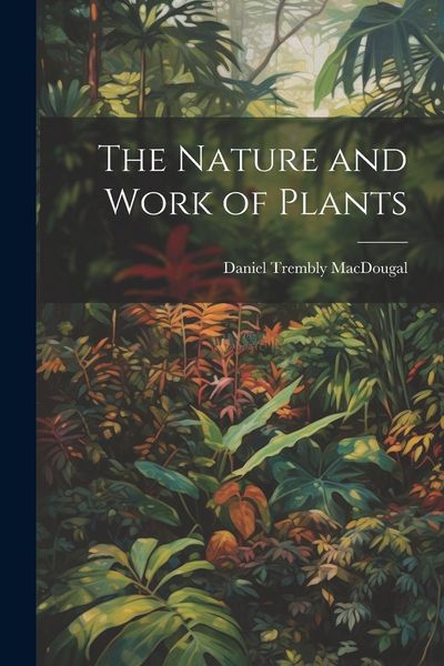 Produktbild: The Nature and Work of Plants