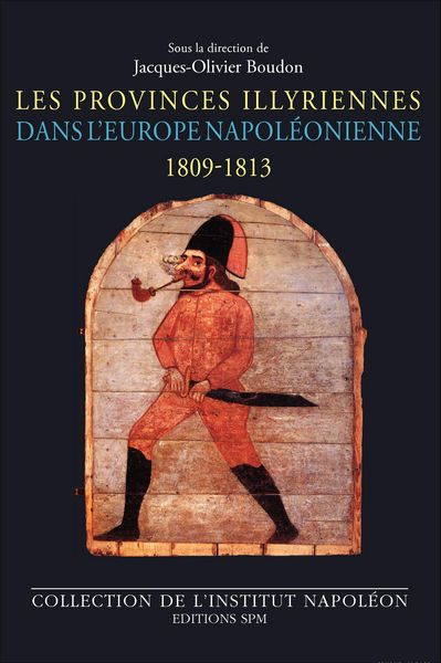 Produktbild: Les Provinces illyriennes dans l'Europe napol&eacute;onienne (1809-1813)