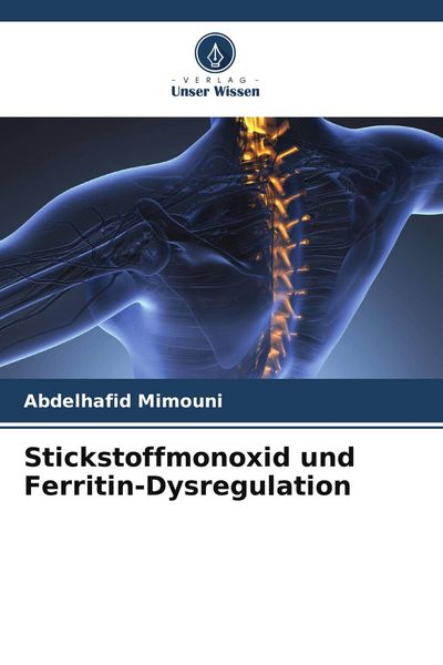 Stickstoffmonoxid und Ferritin-Dysregulation, Taschenbuch von Abdelhafid Mimouni, Verlag Unser Wissen, 9786208605094