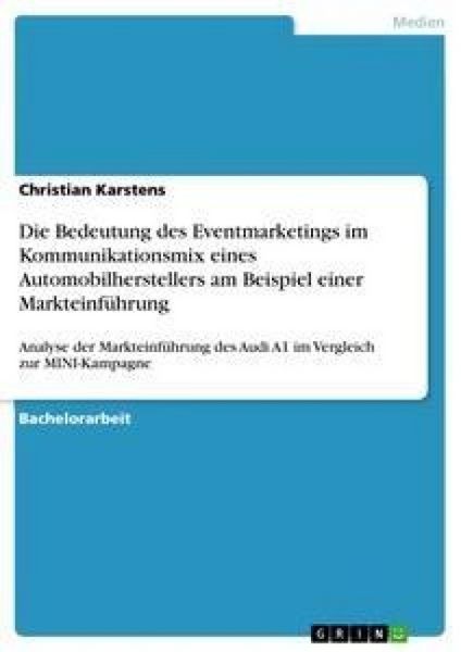 Die Bedeutung des Eventmarketings im Kommunikationsmix eines Automobilherstellers am Beispiel einer Markteinführung, Taschenbuch von Christian