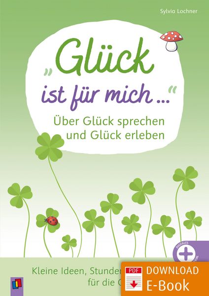 Produktbild: "Gl&uuml;ck ist f&uuml;r mich ..." &Uuml;ber Gl&uuml;ck sprechen und Gl&uuml;ck erleben