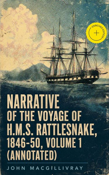 Produktbild: Narrative of the Voyage of H.M.S. Rattlesnake, 1846-50, Volume 1 (Annotated)