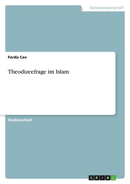 Theodizeefrage im Islam, Taschenbuch von Ferda Cav, GRIN, 9783640587742