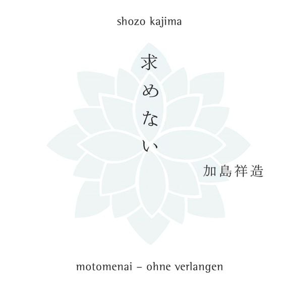 Motomenai - Ohne Verlangen, Taschenbuch von Shōzō Kajima, Neue Erde, 978-3-89060-602-6
