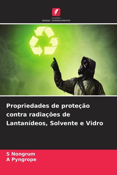 Produktbild: Propriedades de prote&ccedil;&atilde;o contra radia&ccedil;&otilde;es de Lantan&iacute;deos, Solvente e Vidro