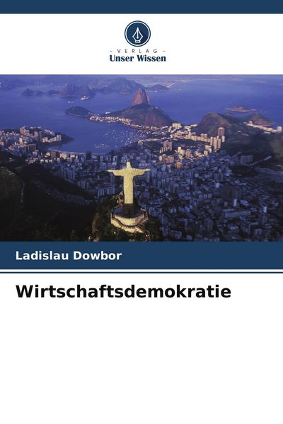 Wirtschaftsdemokratie, Taschenbuch von Ladislau Dowbor, Verlag Unser Wissen, 9786209877414