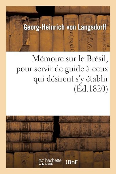 Produktbild: M&eacute;moire Sur Le Br&eacute;sil, Pour Servir de Guide &Agrave; Ceux Qui D&eacute;sirent s'y &Eacute;tablir