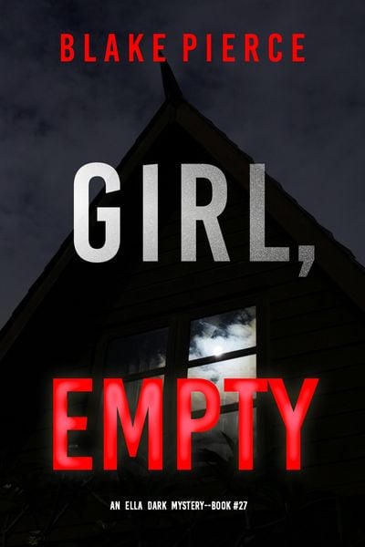 Produktbild: Girl, Empty (An Ella Dark FBI Suspense Thriller-Book 27)