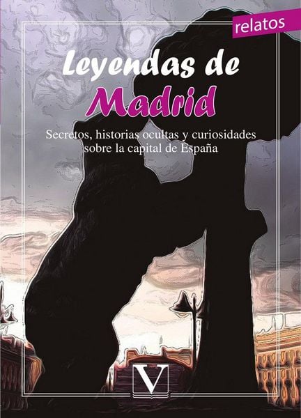 Produktbild: Leyendas de Madrid : secretos, historias ocultas y curiosidades sobre la capital de Espa&ntilde;a