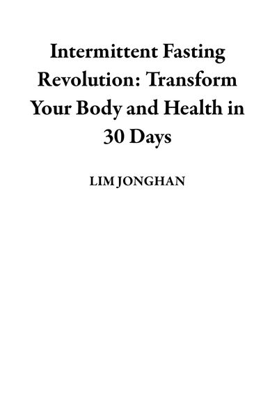 Produktbild: Intermittent Fasting Revolution: Transform Your Body and Health in 30 Days