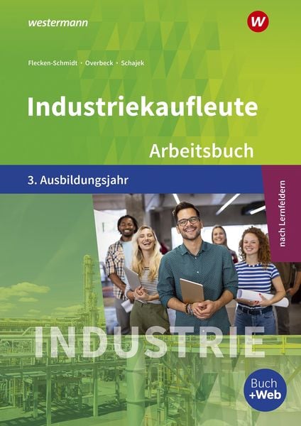 Industriekaufleute - Ausgabe nach Ausbildungsjahren und Lernfeldern, Taschenbuch von Markus Schajek,Dirk Overbeck,Heike Flecken, Westermann
