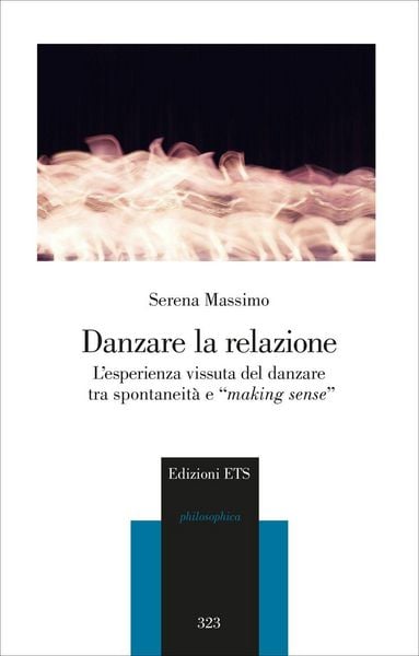 Produktbild: Danzare la relazione. L'esperienza vissuta del danzare tra spontaneit&agrave; e 'making sense'
