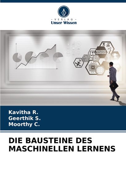Die Bausteine des Maschinellen Lernens, Taschenbuch von Kavitha R. , Geerthik S. , Moorthy C., Verlag Unser Wissen, 9786208302337