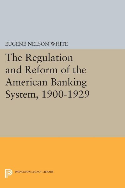 Produktbild: The Regulation and Reform of the American Banking System, 1900-1929