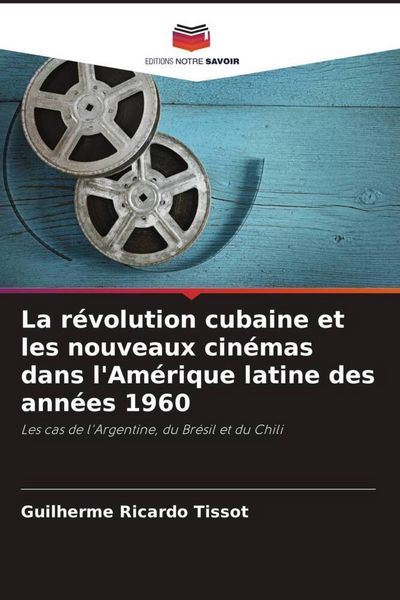 Produktbild: La r&eacute;volution cubaine et les nouveaux cin&eacute;mas dans l'Am&eacute;rique latine des ann&eacute;es 1960