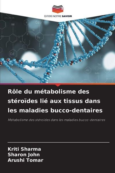 Produktbild: R&ocirc;le du m&eacute;tabolisme des st&eacute;ro&iuml;des li&eacute; aux tissus dans les maladies bucco-dentaires