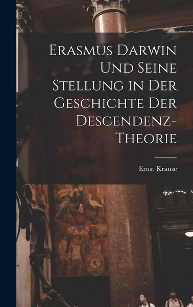 Produktbild: Erasmus Darwin und seine Stellung in der Geschichte der Descendenz-Theorie