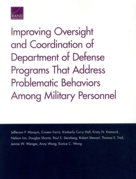 Produktbild: Improving Oversight and Coordination of Department of Defense Programs That Address Problematic Behaviors Among Military Personnel