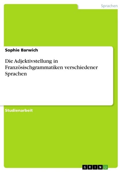 Die Adjektivstellung in Französischgrammatiken verschiedener Sprachen, Taschenbuch von Sophie Barwich, GRIN, 9783668696983