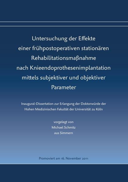 Produktbild: Untersuchung der Effekte einer fr&uuml;hpostoperativen station&auml;ren Rehabilitationsma&szlig;nahme nach Knieendoprothesenimplantation mittels subjektiver und objektiver Parameter