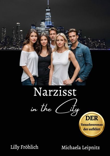 Produktbild: Narzisst in the City - Ein Tatsachenroman &uuml;ber Narzissmus und toxische Beziehungen, basierend auf wahren Begebenheiten mit praktischen L&ouml;sungsans&auml;tzen, um loslassen und heilen zu k&ouml;nnen.