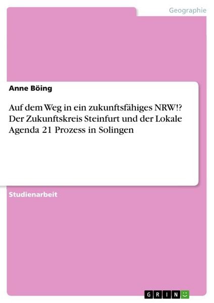 Produktbild: Auf dem Weg in ein zukunftsf&auml;higes NRW!? Der Zukunftskreis Steinfurt und der Lokale Agenda 21 Prozess in Solingen