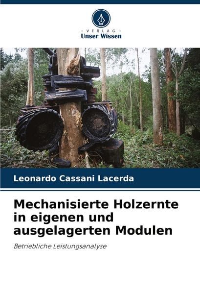 Produktbild: Mechanisierte Holzernte in eigenen und ausgelagerten Modulen