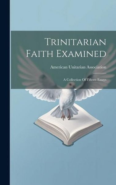 Produktbild: Trinitarian Faith Examined: A Collection Of Fifteen Essays