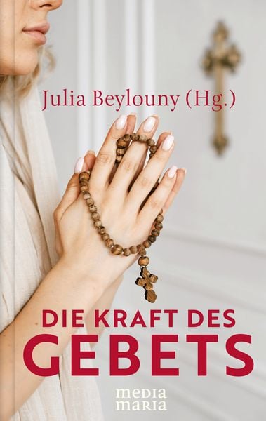 Die Kraft des Gebets, Gebundene Ausgabe von , Media Maria, 978-3-947931-54-5