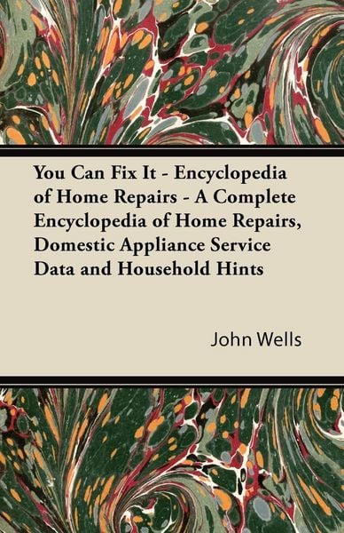 Produktbild: You Can Fix It - Encyclopedia of Home Repairs - A Complete Encyclopedia of Home Repairs, Domestic Appliance Service Data and Household Hints