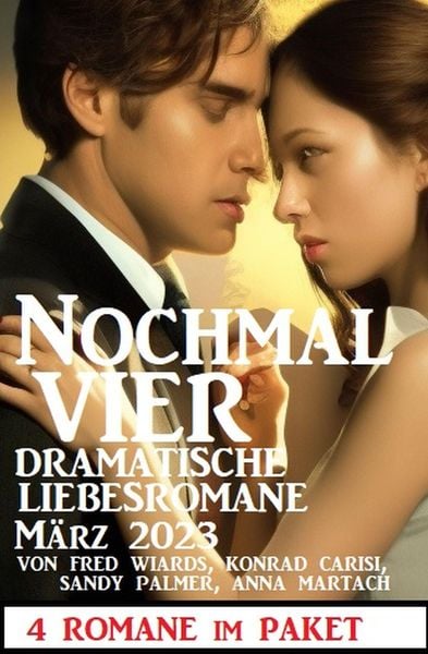 Produktbild: Nochmal vier dramatische Liebesromane M&auml;rz 2023: 4 Romane im Paket