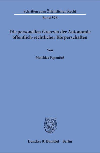 Produktbild: Die personellen Grenzen der Autonomie &ouml;ffentlich-rechtlicher K&ouml;rperschaften.