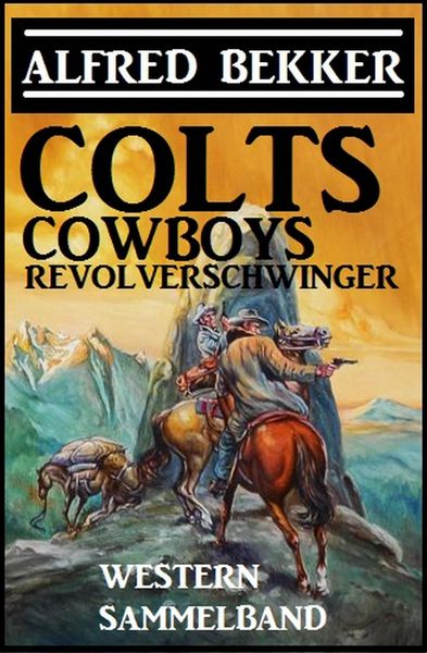 Produktbild: Colts, Cowboys, Revolverschwinger