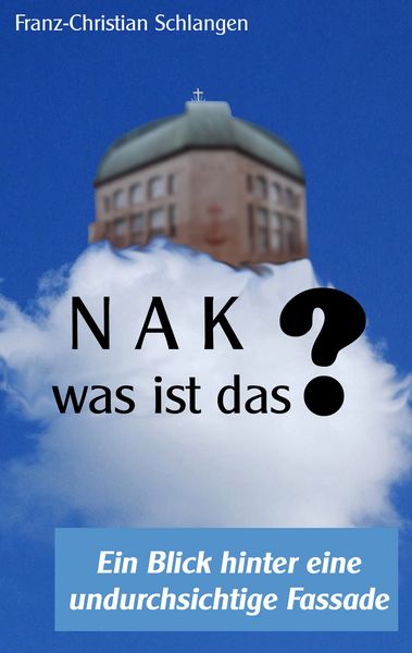 N A K ?? - Was ist das?, Taschenbuch von Franz-Christian Schlangen, BoD – Books on Demand, 9783749448166
