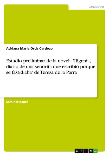 Produktbild: Estudio preliminar de la novela 'Ifigenia, diario de una se&ntilde;orita que escribi&oacute; porque se fastidiaba' de Teresa de la Parra