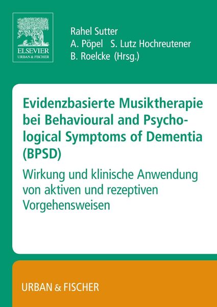 Evidenzbasierte Musiktherapie bei Behavioural and Psychological Symptoms of Dementia (BPSD), Taschenbuch von Rahel Sutter, Urban & Fischer in