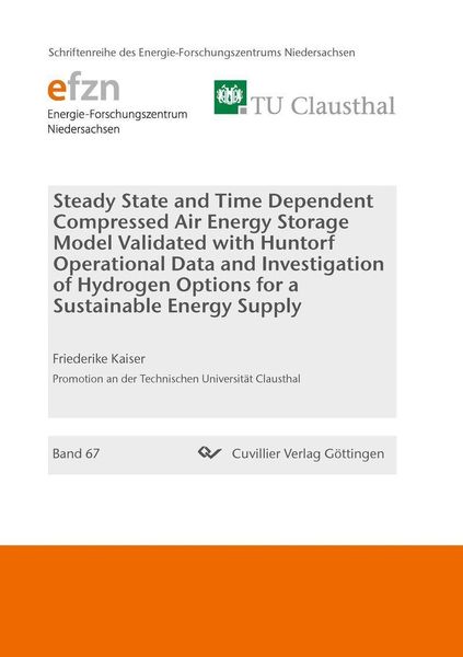 Produktbild: Steady State and Time Dependent Compressed Air Energy Storage Model Validated with Huntorf Operational Data and Investigation of Hydrogen Options for