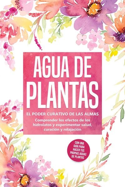 Produktbild: Grapengeter, V: Agua de plantas: El poder curativo de las al