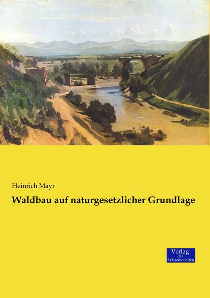 Waldbau auf naturgesetzlicher Grundlage, Taschenbuch von Heinrich Mayr, Verlag der Wissenschaften, 9783957009043