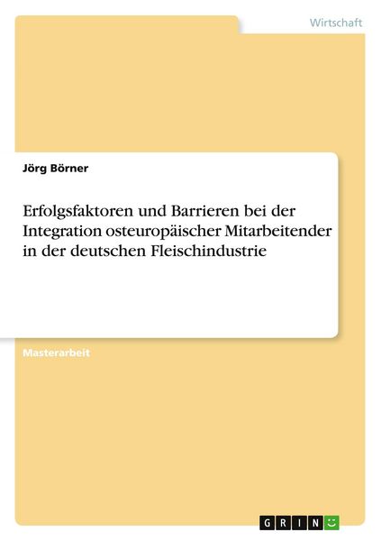 Produktbild: Erfolgsfaktoren und Barrieren bei der Integration osteurop&auml;ischer Mitarbeitender in der deutschen Fleischindustrie