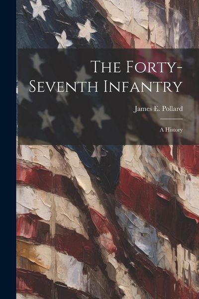 Produktbild: The Forty-seventh Infantry; a History