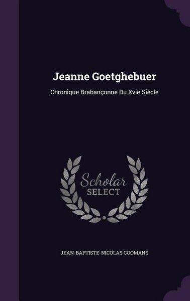 Produktbild: Jeanne Goetghebuer: Chronique Braban&ccedil;onne Du Xvie Si&egrave;cle