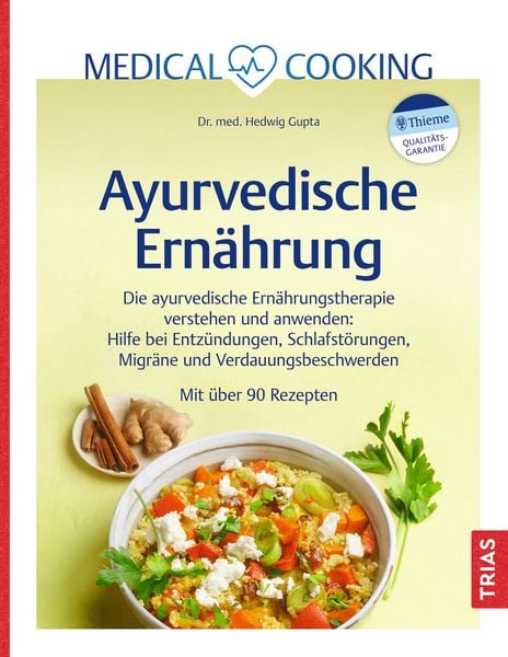 Medical Cooking: Ayurvedische Ernährung, Gebundene Ausgabe von Hedwig Gupta, TRIAS, 978-3-432-11869-7