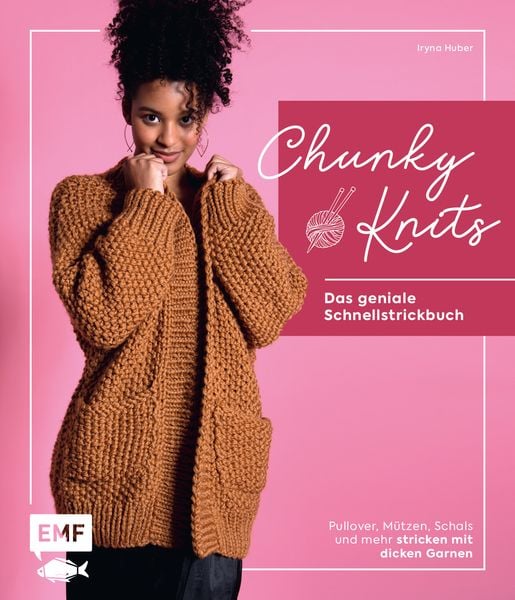 Chunky Knits – das geniale Schnellstrickbuch, Gebundene Ausgabe von Iryna Huber, Edition Michael Fischer / EMF Verlag, 9783745905366
