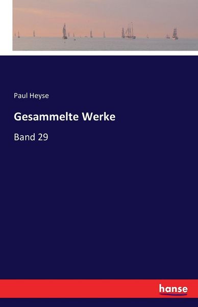 Gesammelte Werke, Taschenbuch von Paul Heyse, Hansebooks, 9783743325746