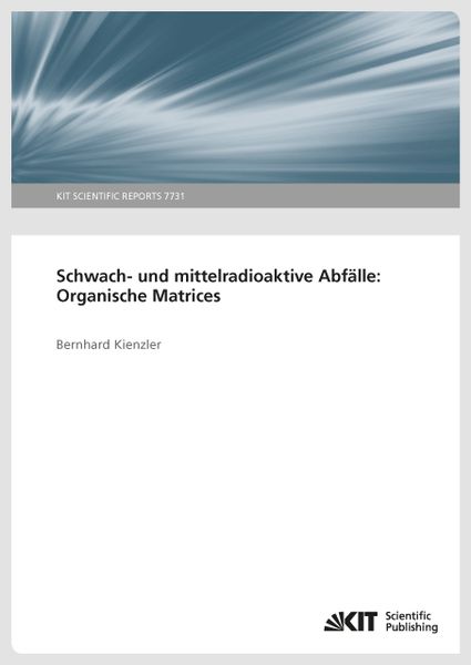 Schwach- und mittelradioaktive Abfälle: Organische Matrices., Taschenbuch von Bernhard Kienzler, KIT Scientific Publishing, 9783731506508